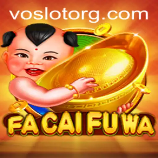 Explore the Excitement of FaCaiFuWa on VOSLOT